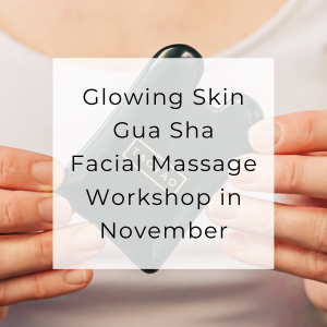 Image of woman holding a gua sha stone with the text, "Glowing Skin Gua Sha Facial Massage Workshop in November."