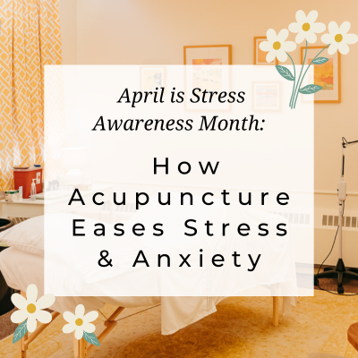 Photo of a treatment room at Seneca Falls Acupuncture with the text overlay, "April is Stress Awareness Month: How Acupuncture Eases Stress and Anxiety."