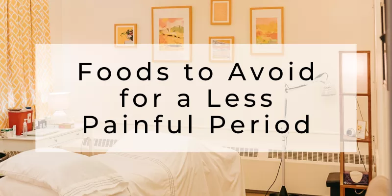 Foods to Avoid for a Less Painful Period from Traditional Chinese Medicine and Acupuncture - Proudly serving the Finger Lakes Region