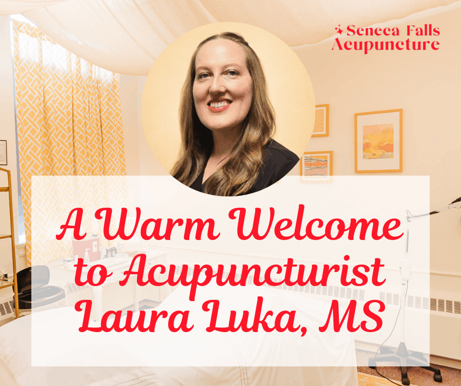 Portrait of pain management acupuncturist, Laura Luka, with the text, A Warm Welcome to Acupuncturist Luka at Seneca Falls Acupuncture.
