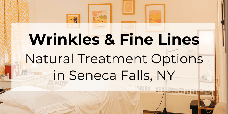 Natural cosmetic acupuncture and microneedling for wrinkles and fine lines at Seneca Falls Acupuncture